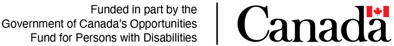 Funded in part by the Government of Canada's Opportunities Fund for Persons with Disabilities